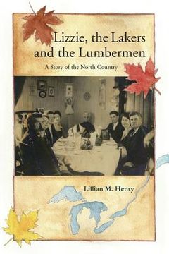 portada Lizzie, the Lakers and the Lumbermen: A Story of the North Country (en Inglés)