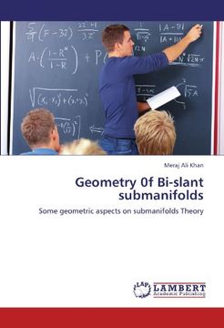 portada Geometry 0f Bi-slant submanifolds: Some geometric aspects on submanifolds Theory
