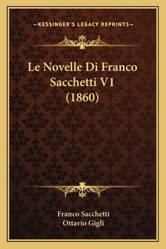 portada Le Novelle Di Franco Sacchetti V1 (1860) (en Italiano)