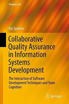 portada Collaborative Quality Assurance in Information Systems Development: The Interaction of Software Development Techniques and Team Cognition (Progress in IS)
