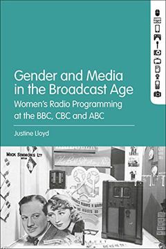 portada Gender and Media in the Broadcast Age: Women’S Radio Programming at the Bbc, Cbc, and abc (en Inglés)