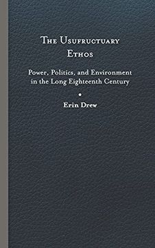 portada Usufructuary Ethos: Power, Politics, and Environment in the Long Eighteenth Century (en Inglés)