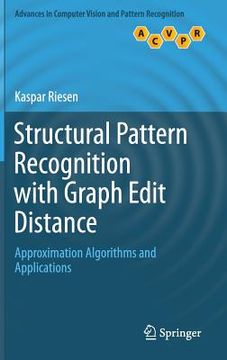 portada Structural Pattern Recognition with Graph Edit Distance: Approximation Algorithms and Applications (in English)