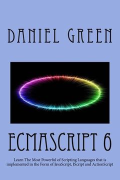 portada ECMAScript 6: Learn The Most Powerful of Scripting Languages that is implemented in the Form of JavaScript, JScript and ActionScript (en Inglés)