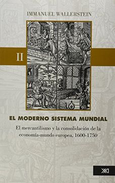 portada Moderno Sistema Mundial ii, el. El Mercantilismo y la Consolidacion de la Economia Mundo Europea 1600 - 1750