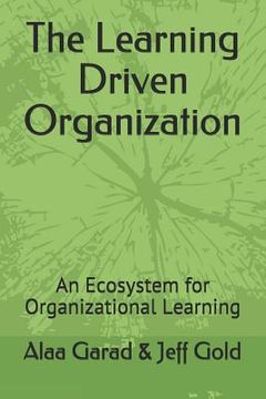 portada The Learning Driven Organization: An Ecosystem for Organizational Learning (en Inglés)