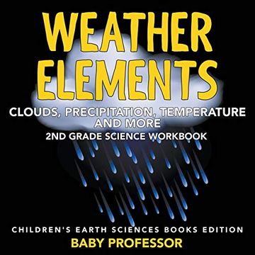 portada Weather Elements (Clouds, Precipitation, Temperature and More): 2nd Grade Science Workbook | Children's Earth Sciences Books Edition (en Inglés)