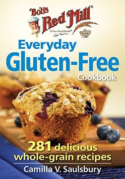 portada The Everyday Gluten-Free Cookbook (Bob's Red Mill): 250 Delicious Whole-Grain Recipes (in English)