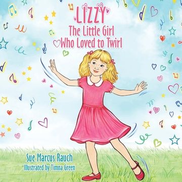 portada Lizzy, The Little Girl Who Loved to Twirl (en Inglés)