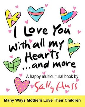 portada I Love You With All My Hearts... And More: (Multicultural Children's Book) (in English)