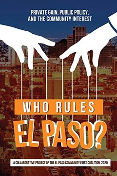portada Who Rules el Paso? Private Gain, Public Policy, and the Community Interest (in English)