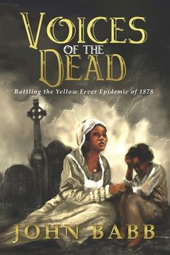 portada Voices of the Dead: Battling the Yellow Fever Epidemic of 1878: A Novel