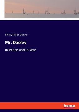 portada Mr. Dooley: In Peace and in War (en Inglés)