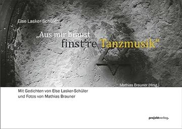 portada Aus mir Braust Finst re Tanzmusik" mit Gedichten von Else Lasker-Schüler und Fotos von Mathias Brauner (en Alemán)