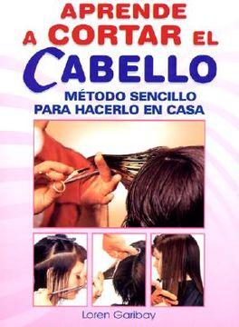 portada aprende a cortar el cabello: learn how to do hair styling. simple method that can be used at home. (in English)