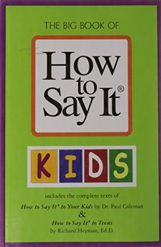 portada The big Book of how to say it Kids (Includes the Complete Texts of how to say it to Your Kids & how to say it to Teens) (en Inglés)