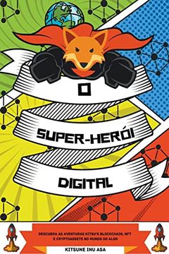 portada O Super-herói Digital: Descubra as aventuras Kitsu's Blockchain, NFT e Cryptoassets no Mundo do Algo (in Portuguese)