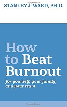 portada How to Beat Burnout: For Yourself, Your Family, and Your Team 