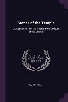 portada Stones of the Temple: Or, Lessons From the Fabric and Furniture of the Church (en Inglés)