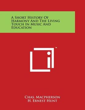 portada A Short History Of Harmony And The Living Touch In Music And Education