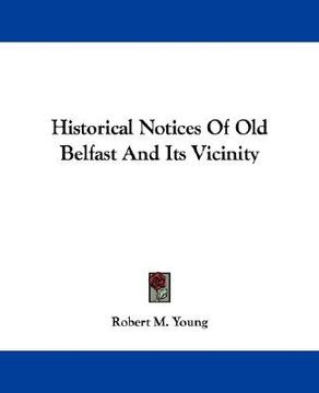 portada historical notices of old belfast and its vicinity (in English)