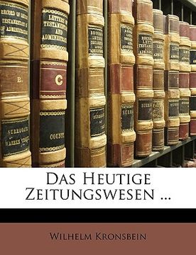portada Das Heutige Zeitungswesen ... (in German)