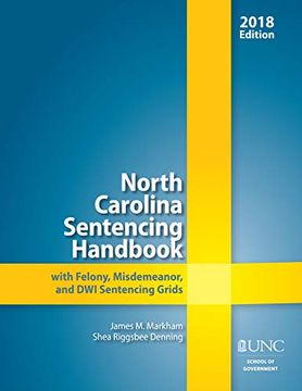 portada North Carolina Sentencing Handbook With Felony, Misdemeanor, and dwi Sentencing Grids, 2018 (en Inglés)