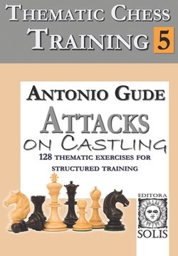 portada Thematic Chess Training: Book 5 - Attacks on Castling (en Inglés)