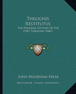 portada theognis restitutus: the personal history of the poet theognis (1842) (en Inglés)