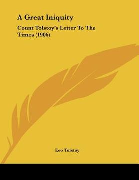 portada a great iniquity: count tolstoy's letter to the times (1906) (en Inglés)