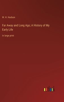 portada Far Away and Long Ago; A History of My Early Life: in large print (in English)