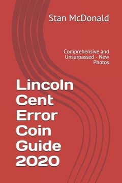 portada Lincoln Cent Error Coin Guide 2020: Comprehensive and Unsurpassed - New Photos (en Inglés)