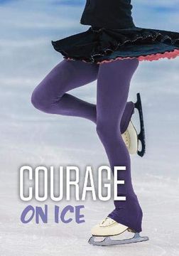portada Courage on ice (Teen Sport Stories) (en Inglés)