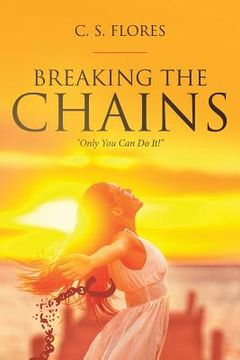portada Breaking the Chains: "Only You Can Do It!" (en Inglés)