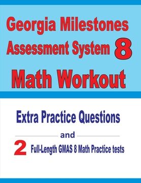portada Georgia Milestones Assessment System 8 Math Workout: Extra Practice Questions and Two Full-Length Practice GMAS Math Tests (en Inglés)
