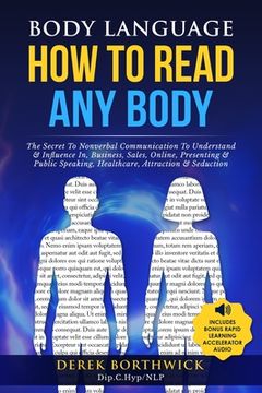 portada Body Language How to Read Any Body - The Secret To Nonverbal Communication To Understand & Influence In, Business, Sales, Online, Presenting & Public (in English)