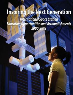 portada Inspiring the Next Generation: International Space Station Education Opportunities and Accomplishments 2000-2012 (en Inglés)