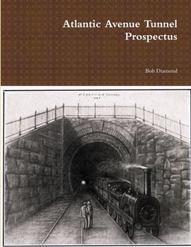 portada Atlantic Avenue Tunnel Prospectus (en Inglés)