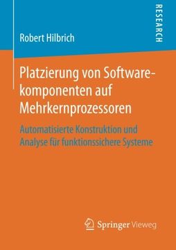 portada Platzierung von Softwarekomponenten auf Mehrkernprozessoren: Automatisierte Konstruktion und Analyse für Funktionssichere Systeme 