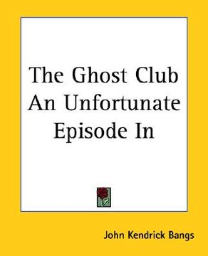portada the ghost club an unfortunate episode in (en Inglés)