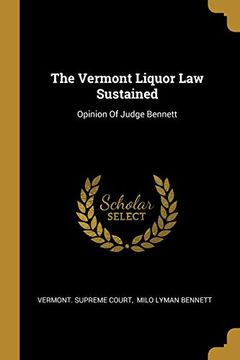 portada The Vermont Liquor law Sustained: Opinion of Judge Bennett (en Inglés)