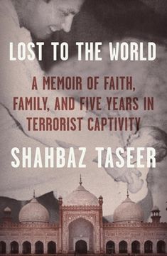 portada Lost to the World: A Memoir of Faith, Family, and Five Years in the Hands of Extremists 