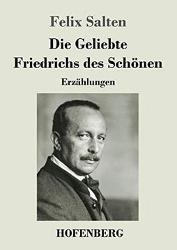 portada Die Geliebte Friedrichs des Schönen: Erzählungen (en Alemán)
