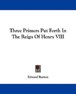 portada three primers put forth in the reign of henry viii
