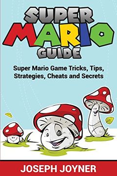 portada Super Mario Guide: Super Mario Game Tricks, Tips, Strategies, Cheats and Secrets