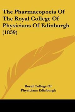 portada the pharmacopoeia of the royal college of physicians of edinburgh (1839) (en Inglés)