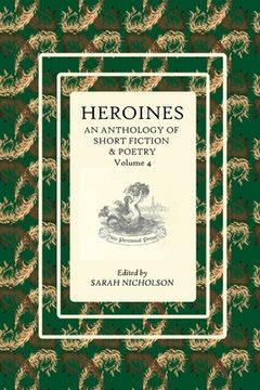 portada Heroines: An anthology of short fiction and poetry. Volume 4 (in English)