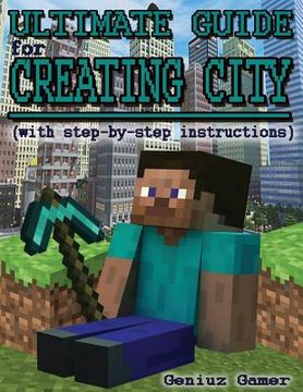 portada Ultimate Guide For Creating City (with step-by-step instructions): (Full Color) (en Inglés)