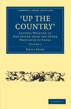 portada Up the Country 2 Volume Set: Up the Country: Letters Written to her Sister From the Upper Provinces of India: Volume 2 (Cambridge Library Collection - Travel and Exploration in Asia) 