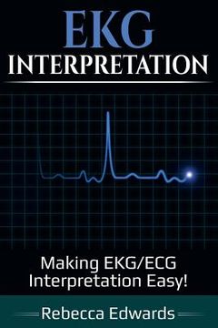 portada EKG Interpretation: Making EKG/ECG Interpretation Easy! (en Inglés)